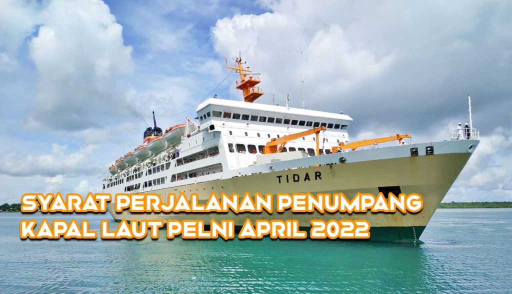 Syarat Perjalanan Penumpang Kapal Laut PELNI April 2022